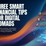 Three Smart Financial Tips for Digital Nomads